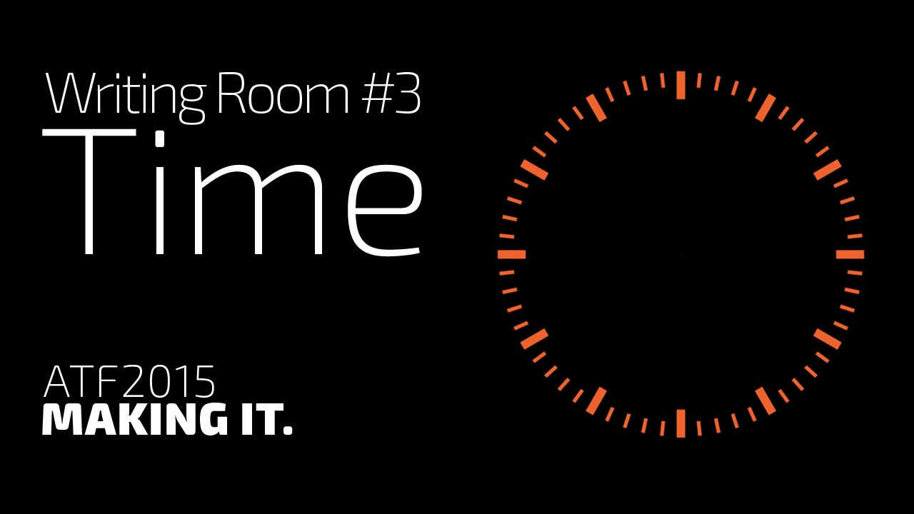 TNA's ATF 2015: Writing Room #3 - Time