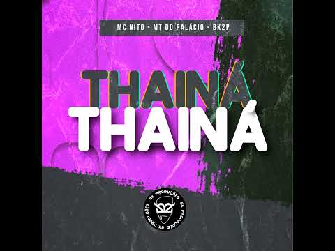 THAINÁ THAINÁ INCRIVEL COMO TU MUDA x A TROPA DOS INDIOZINHOS - MC NITO (MT DO PALÁCIO)