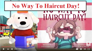No Way To Haircut Day!: Children's Book Read Aloud. Stories for Kids. Storytime Pup