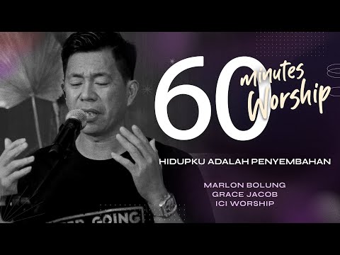 60 MINUTES WORSHIP - HIDUPKU ADALAH PENYEMBAHAN feat MARLON BOLUNG