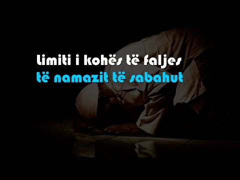 Kur është koha e fundit e limitit për të falur namazin e sabahut?