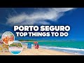 BEST THINGS TO DO IN PORTO SEGURO! Must-See Attractions!