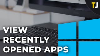 How to View Recently Opened Apps in Windows 10