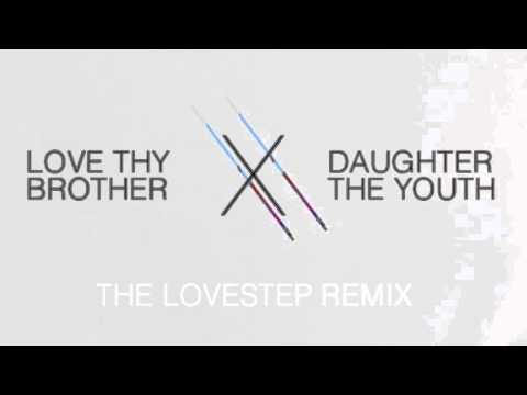 Youth (Love Thy Brother Remix) - Daughter