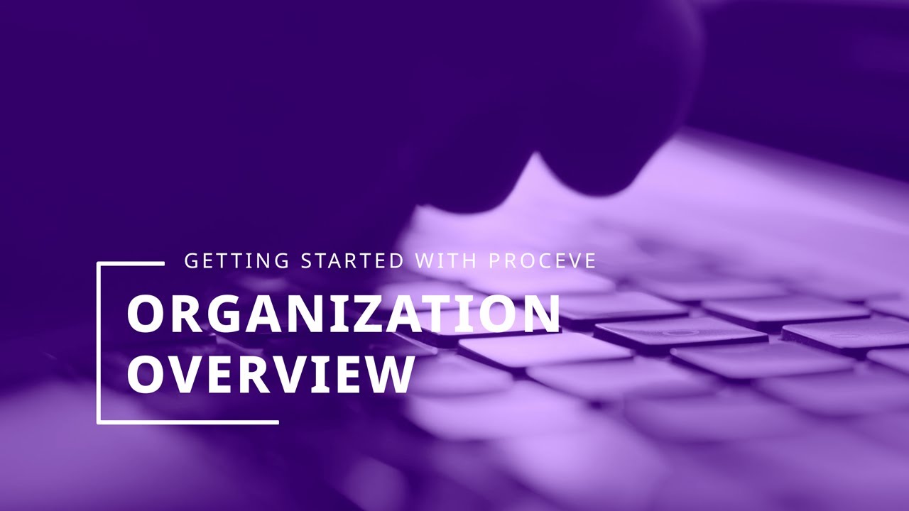 Getting Started with Proceve - Organization Overview