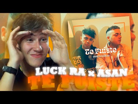 REACCIONO A ASAN, Luck Ra - Te Fuiste (Official video) | SE FUERON ESTOS DOSS 🔥