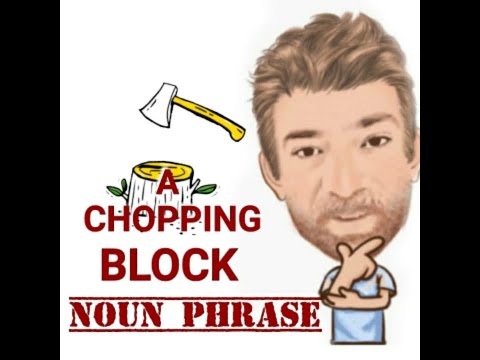 Chopping Block - Noun Phrase (478) Three Meanings - Origin -English Tutor Nick P