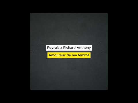 Peyruis x Richard Anthony - Amoureux de ma femme