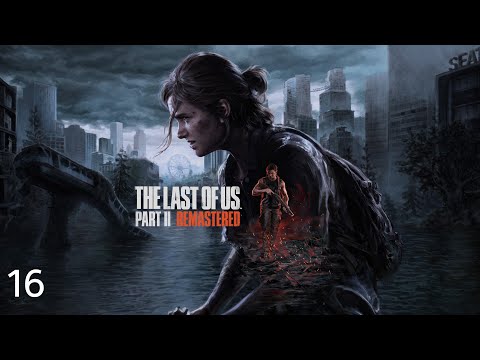 The Last of Us Part II Remastered (Ps5 Walkthrough Gameplay) Part 16