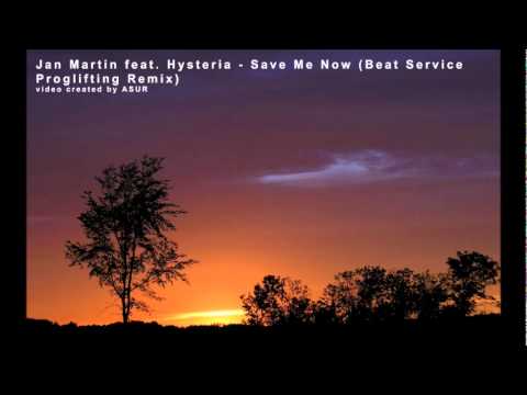 Jan Martin feat  Hysteria   Save Me Now Beat Service Proglifting Remix