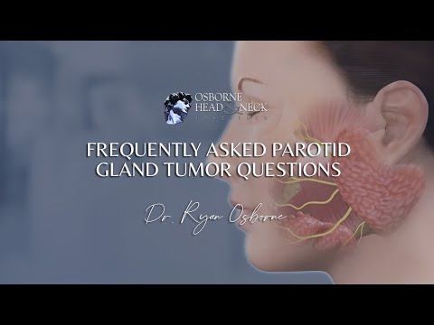 Parotid Tumor Questions Answered by Dr. Ryan F. Osborne