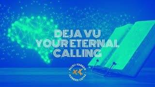 DEJA VU - YOUR ETERNAL CALLING