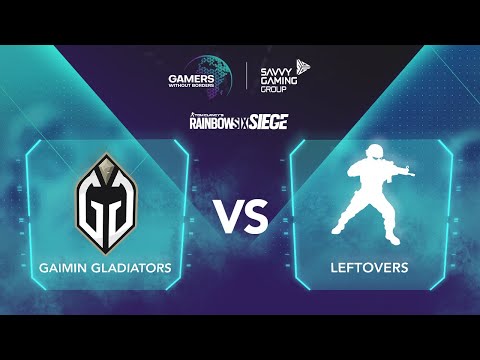 Gaimin Gladiators vs Leftovers - Gamers Without Borders - Rainbow Six - Upper Bracket Round 1 - NA