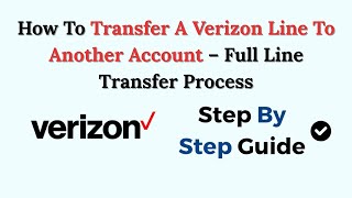 How To Transfer A Verizon Line To Another Account – Full Line Transfer Process