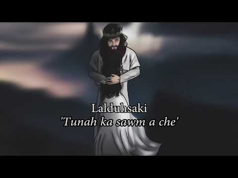 Lalduhsaki - Tunah ka sawm a che (Lyric Video)