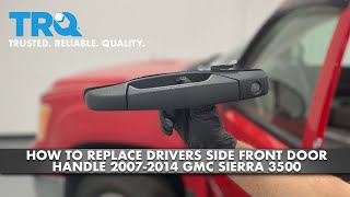 How To Replace Front Exterior Door Handle 2007-2014 GMC Sierra 3500