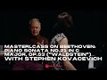 Masterlcass on Beethoven:Piano Sonata No.21 in C major, Op.53 ("Waldstein") with Stephen Kovacevich