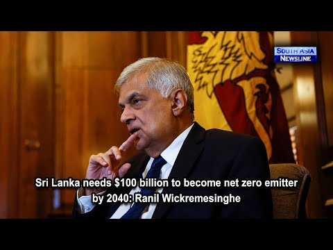 Sri Lanka needs $100 billion to become net zero emitter by 2040 Ranil Wickremesinghe