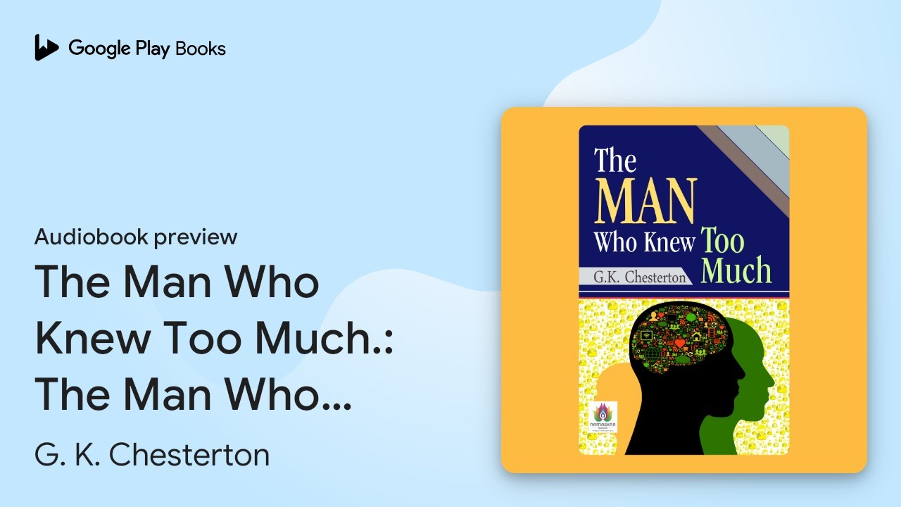 The Man Who Knew Too Much.: The Man Who Knew… by G. K. Chesterton · Audiobook preview