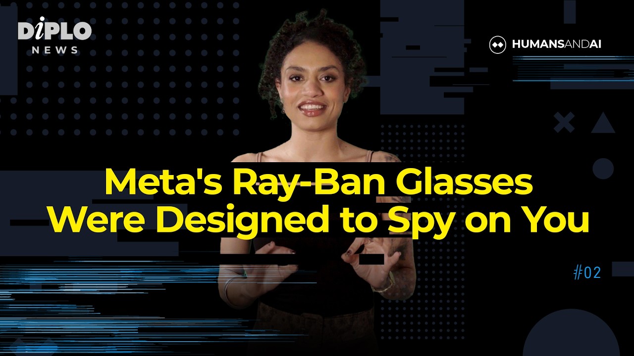 Humans and AI #2 Meta's Ray-Ban Glasses Were Designed to Spy on You