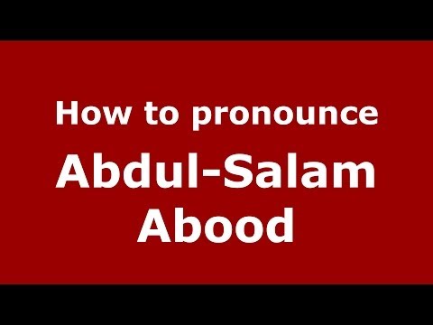 How to pronounce Abdul-Salam Abood (Arabic/Iraq) - PronounceNames.com
