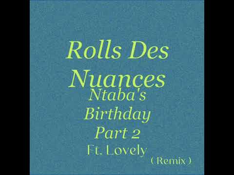 Rolls des Nuances - Ntabas Birthday Part 2 Ft. LovaaLovaa ( Remix )