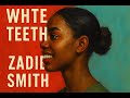 Summary And Analysis Of White Teeth By Zadie Smith