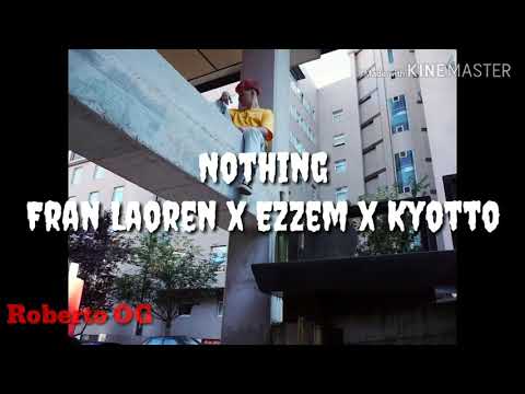 Nothing/Fran Laoren x Ezzem x Kyotto