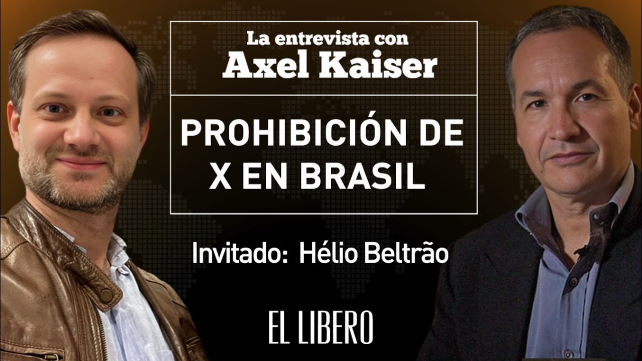 Axel Kaiser entrevista al brasilero Hélio Beltrão por la prohibición de X (Twitter) en ese país