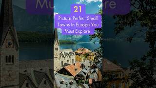 21 Picture Perfect Small Towns in Europe You Must Explore | 21 Most Instagrammable Towns of Europe