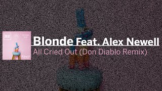 Blonde Feat. Alex Newell - All Cried Out (Don Diablo Remix)