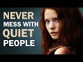7 Reasons Why You Should Never Mess with Quiet People