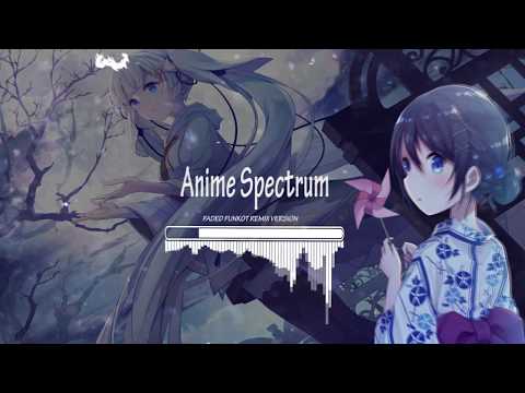 FADED FUNKOT REMIX VERSION [Anime Spectrum] New Project