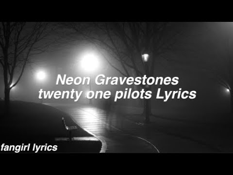 Neon Gravestones || twenty one pilots Lyrics