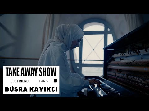 Büşra Kayıkçı - Old Friend | A Take Away Show