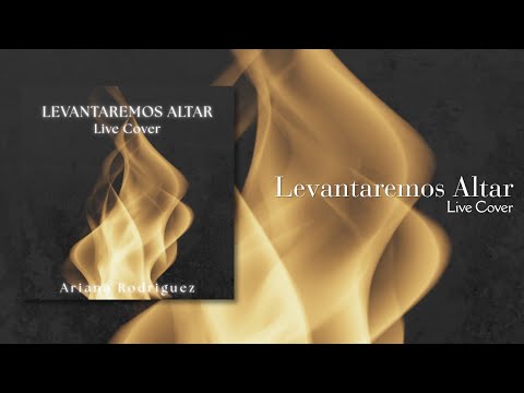 Levantaremos Altar (Live Cover) Ariana Rodriguez