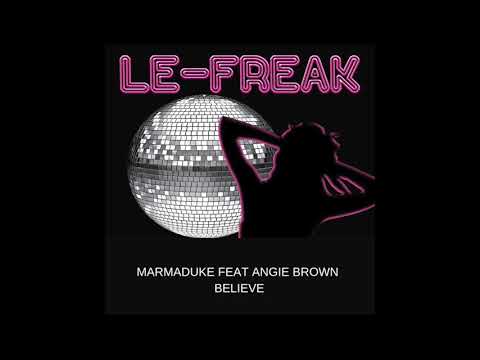 Marmaduke Feat Angie Brown I Believe  Le Freak Recordings