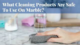What Cleaning Products Are Safe To Use On Marble?