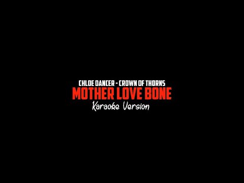 Karoake Mother Love Bone - Chloe Dancer / Crown of Thorns/Frontman Andrew Wood/Eddie Vedder