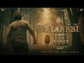 VARANASI Notion Trailer Mahesh Babu S S Rajamouli Prithviraj Sukumaran Priyanka Chopra