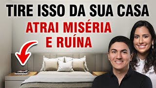 5 COISAS QUE VOCÊ DEVE RETIRAR DA SUA CASA URGENTEMENTE - (Atraem Pobreza e Ruína)