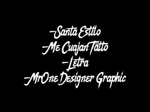 Santa Estilo -Me Cuajan Tatto [Letra]