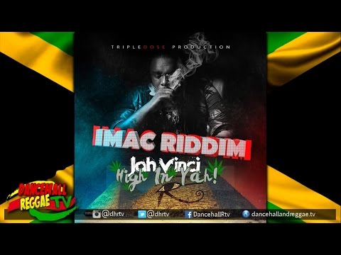 Jah Vinci - High In Yah ▶Imac Riddim ▶Tripledose Prod ▶Dancehall 2016
