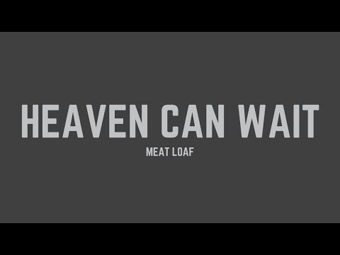 {title:Heaven Can Wait} - {subtitle: Meat Loaf}