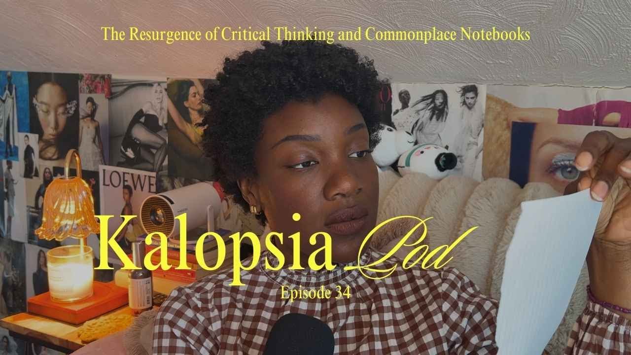The Resurgence of Critical Thinking and Commonplace Notebooks | Kalopsia Podcast w/ Sydney - S02E34