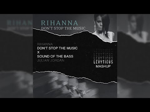 Don't Stop The Music X Sound of The Bass (LEVYTICUS Mashup) - Rihanna, Julian Jordan