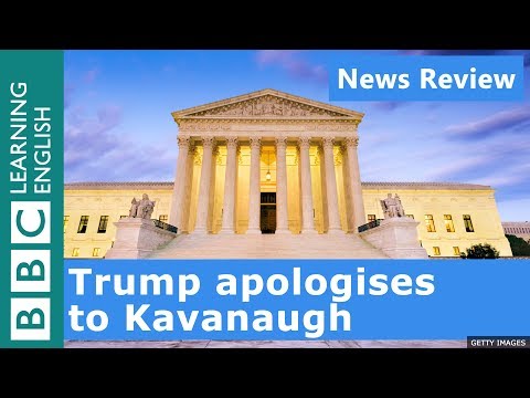 トランプ氏がカバナフ氏に謝罪BBCニュースレビュー (Trump apologises to Kavanaugh: BBC News Review)