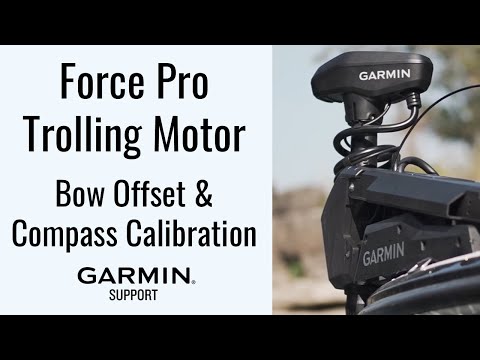 Force™ Pro Trolling Motor | Bow Offset & Compass Calibration | Garmin Support