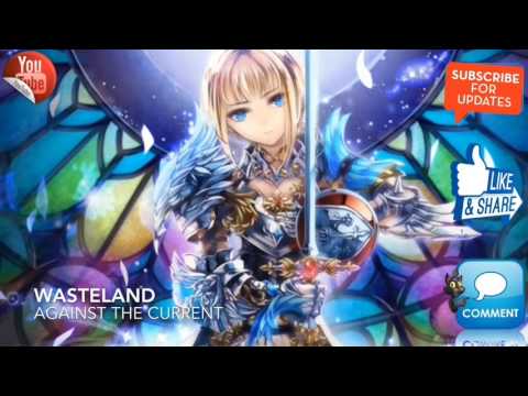 Nightcore - wasteland (against the current)