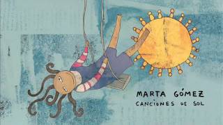 Marta Gómez - LA VIDA ESTÁ POR EMPEZAR - Canciones de sol